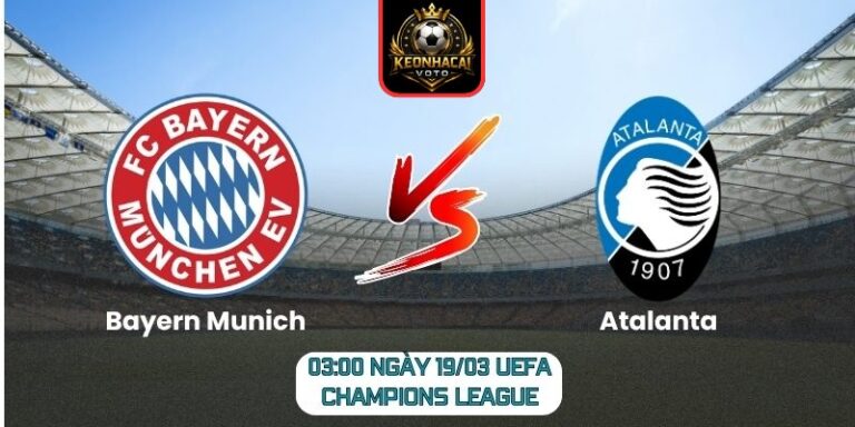 Soi kèo trận Bayern Munich vs Atalanta (03:00 ngày 19/03, UEFA Champions League) 3 Bayern Munich vs Atalanta