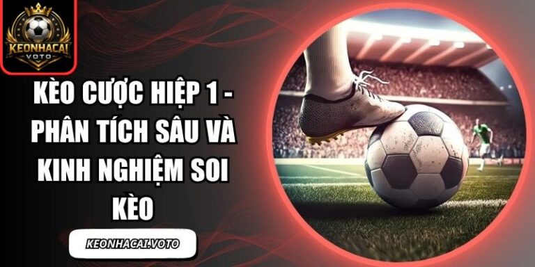 Kèo Cược Hiệp 1