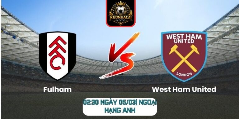 Soi kèo trận Fulham vs West Ham United (02:30 ngày 05/03| Ngoại hạng Anh): Derby London căng thẳng 3 Soi kèo trận Fulham vs West Ham United (02:30 ngày 05/03| Ngoại hạng Anh)