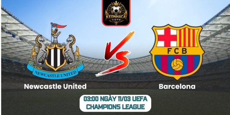 Soi kèo trận Newcastle United vs Barcelona (03:00 ngày 11/03, UEFA Champions League)