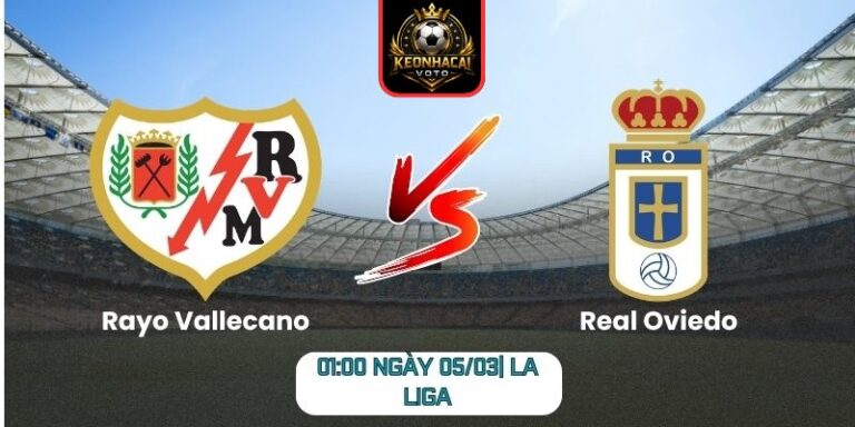 Soi kèo trận Rayo Vallecano vs Real Oviedo (01:00 ngày 05/03| La Liga): Lợi thế nghiêng về chủ nhà 5 Soi kèo trận Rayo Vallecano vs Real Oviedo (01:00 ngày 05/03| La Liga)