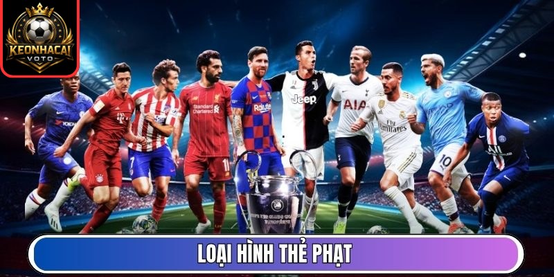 Tỷ Lệ Kèo 3 Loại hình thẻ phạt
