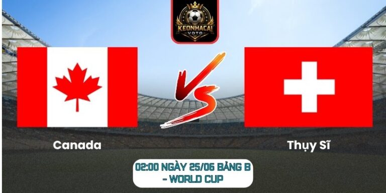Canada vs Thụy Sĩ